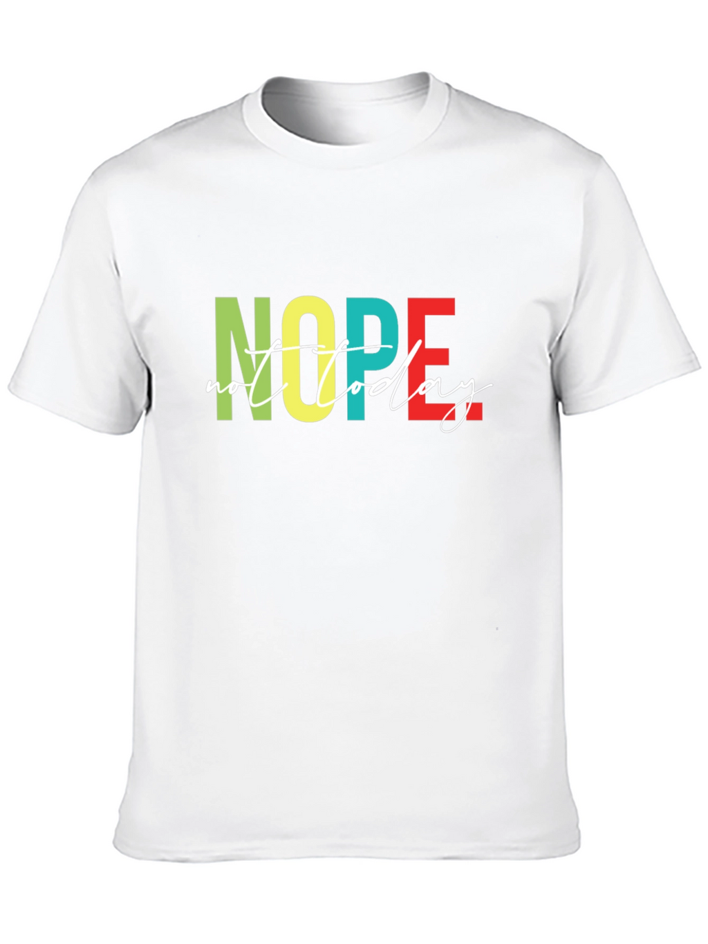 Nope Not Today Graphic T-Shirt - Unisex