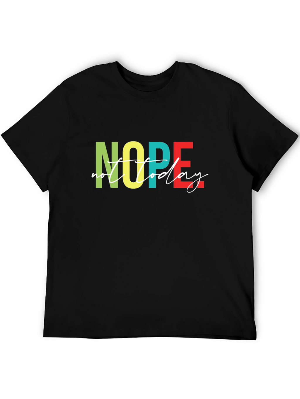 Nope Not Today Graphic T-Shirt - Unisex