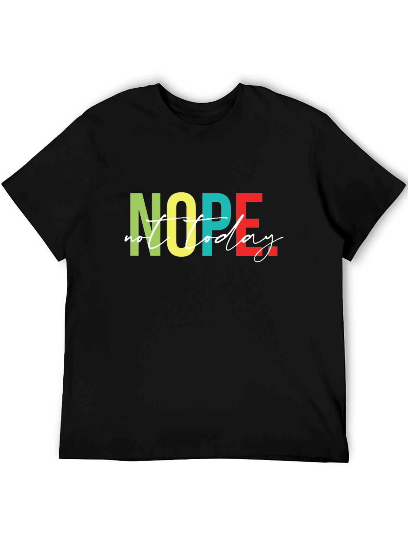 Nope Not Today Graphic T-Shirt - Unisex