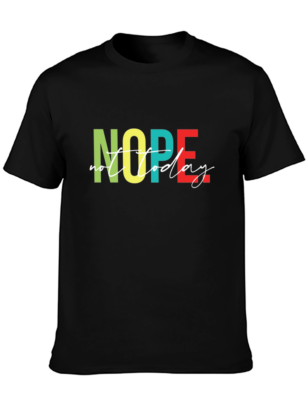 Nope Not Today Graphic T-Shirt - Unisex
