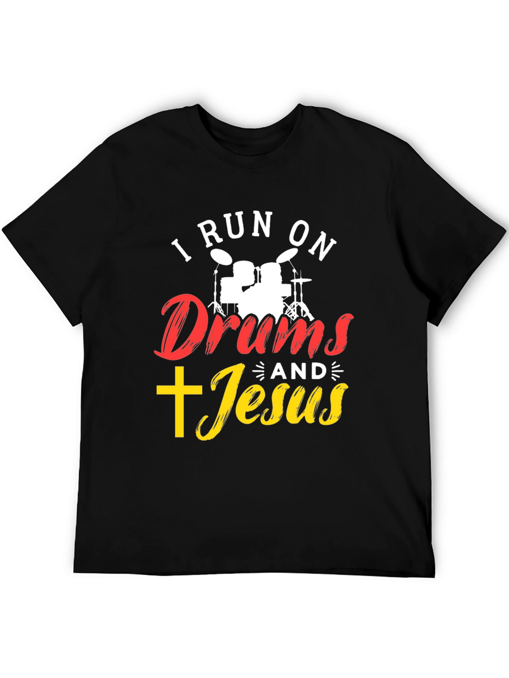 I Run On Drums And Jesus T-Shirt