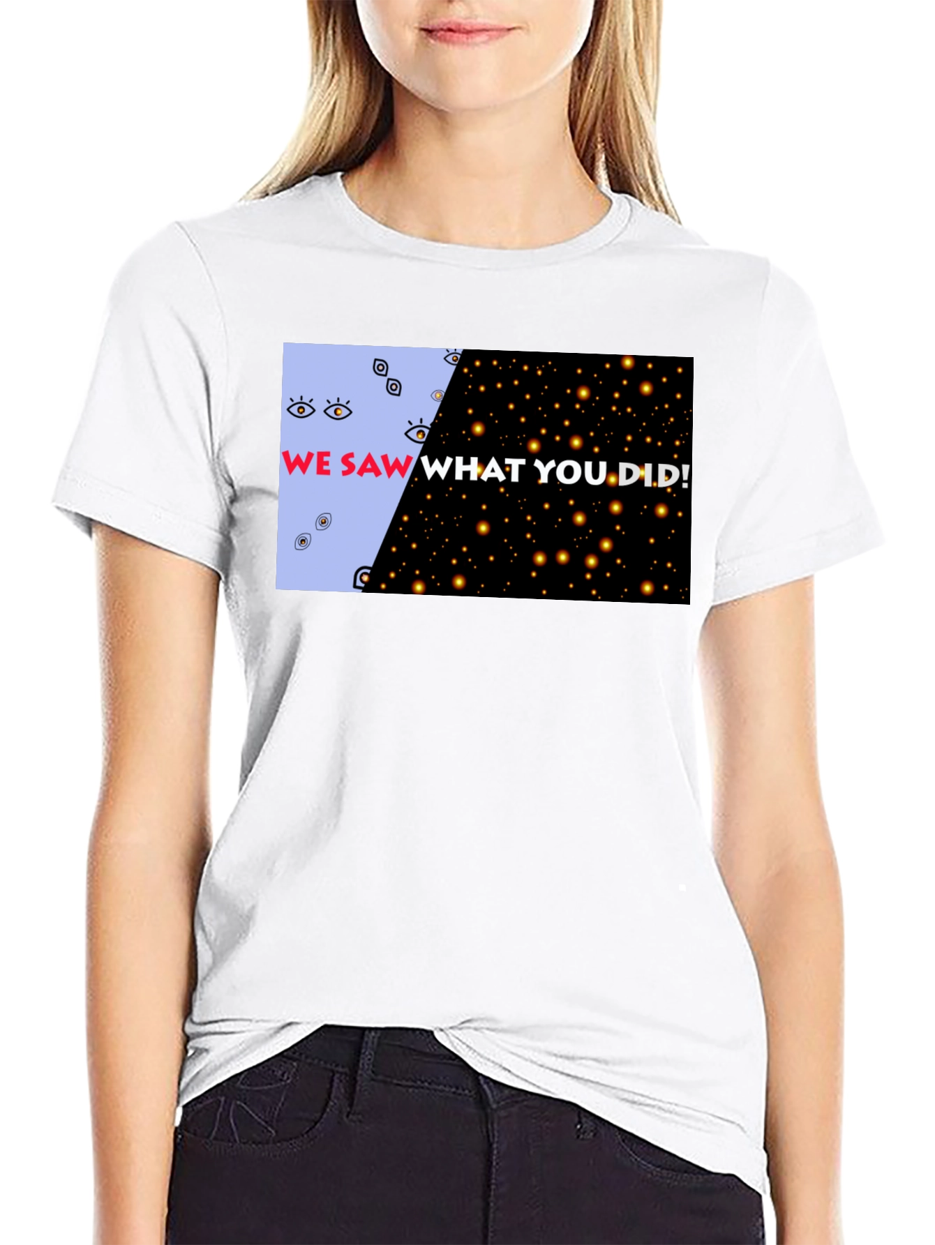 We Saw What You Did Graphic Tee