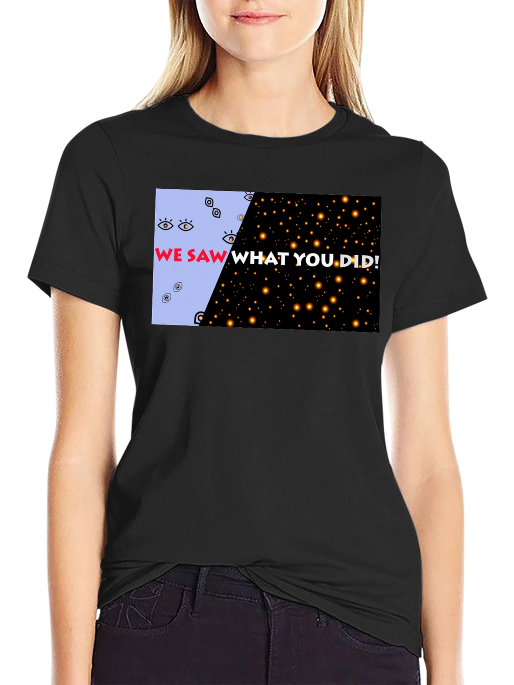 We Saw What You Did Graphic Tee