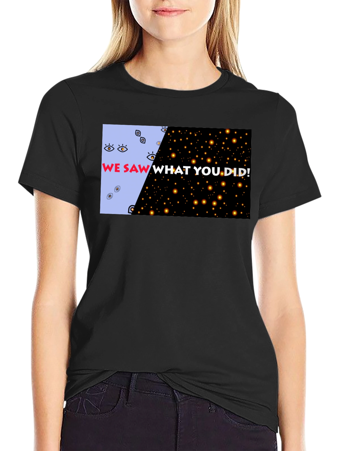 We Saw What You Did Graphic Tee