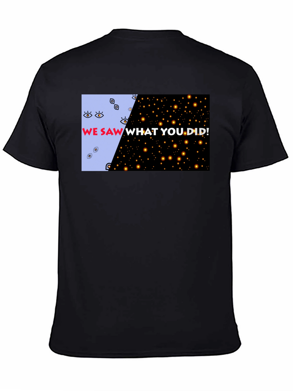 We Saw What You Did Graphic Tee