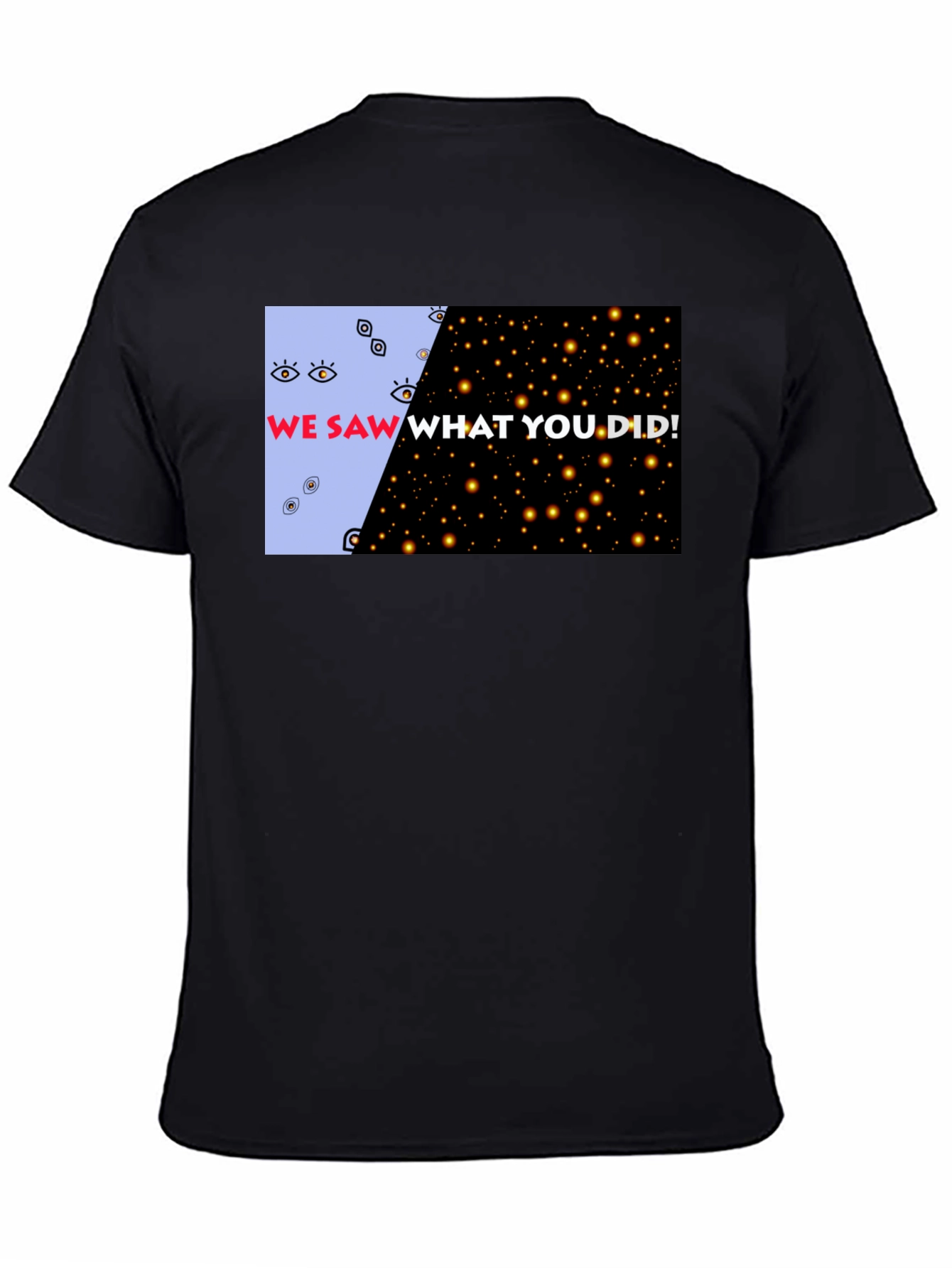We Saw What You Did Graphic Tee