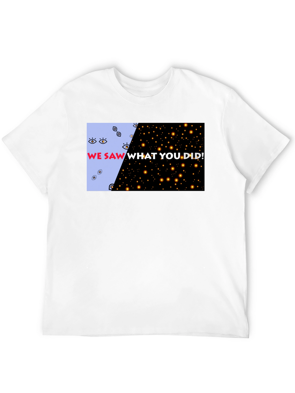 We Saw What You Did Graphic Tee