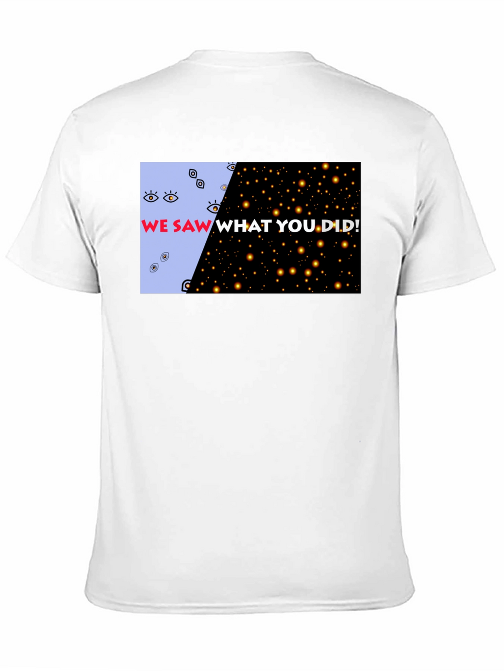 We Saw What You Did Graphic Tee
