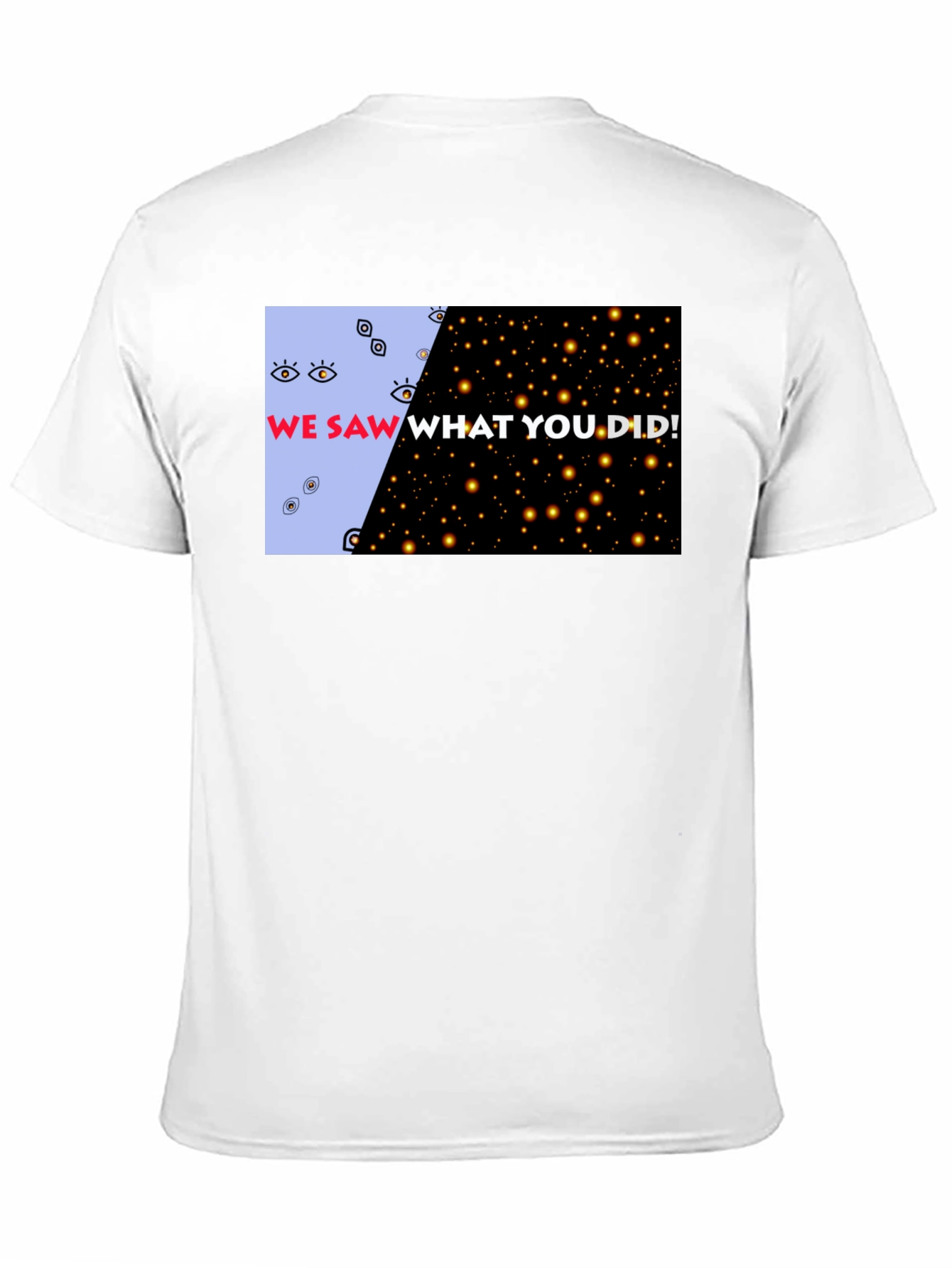 We Saw What You Did Graphic Tee