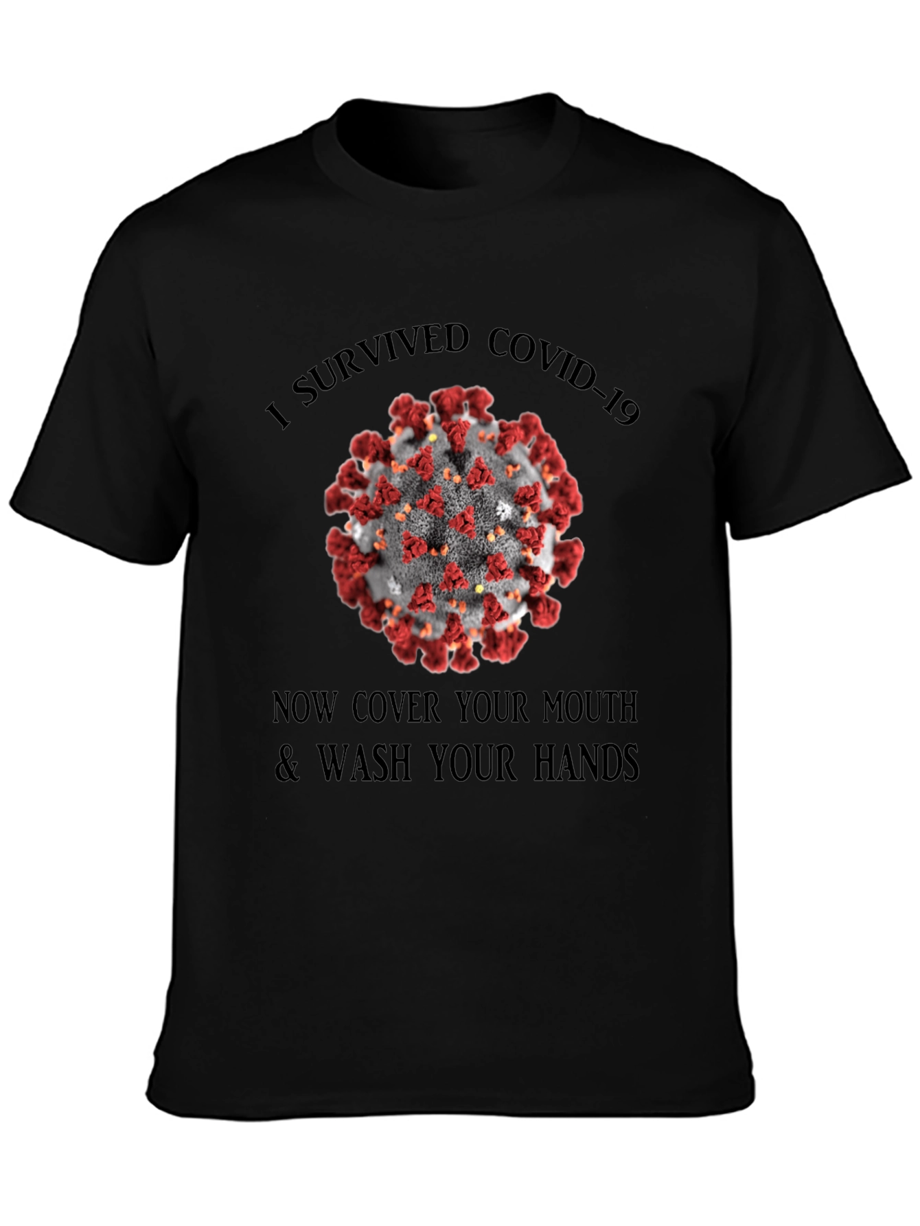 I Survived COVID-19 T-Shirt: Cover Your Mouth & Wash Your Hands