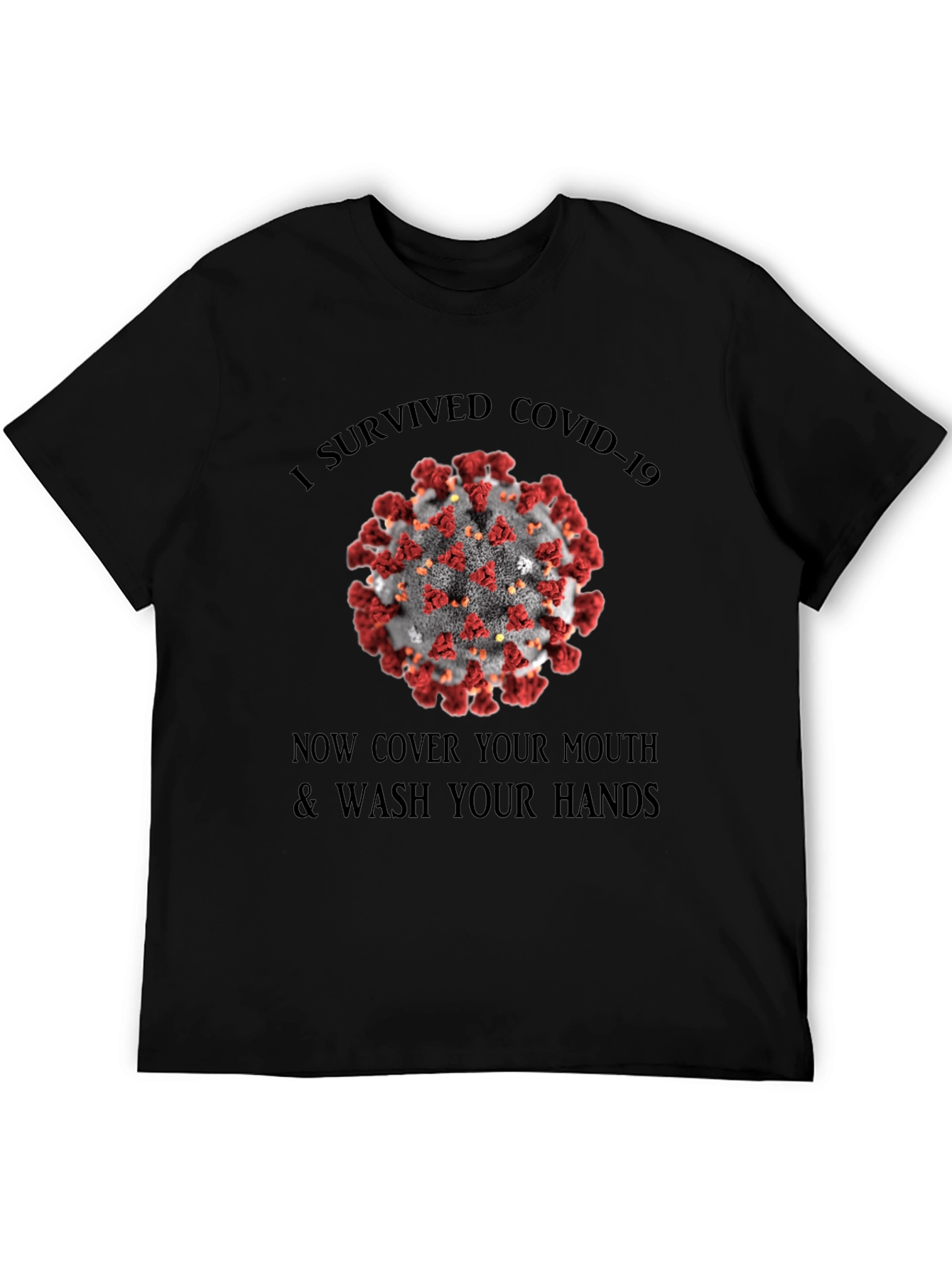 I Survived COVID-19 T-Shirt: Cover Your Mouth & Wash Your Hands