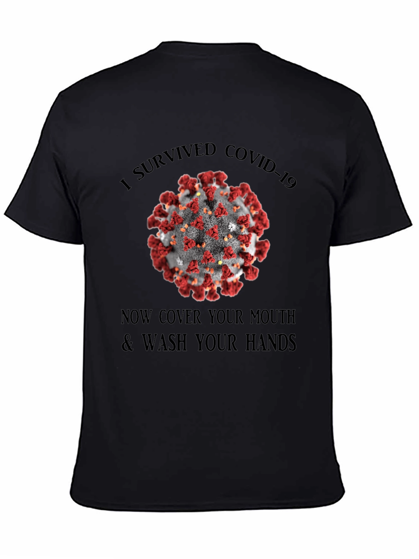 I Survived COVID-19 T-Shirt: Cover Your Mouth & Wash Your Hands