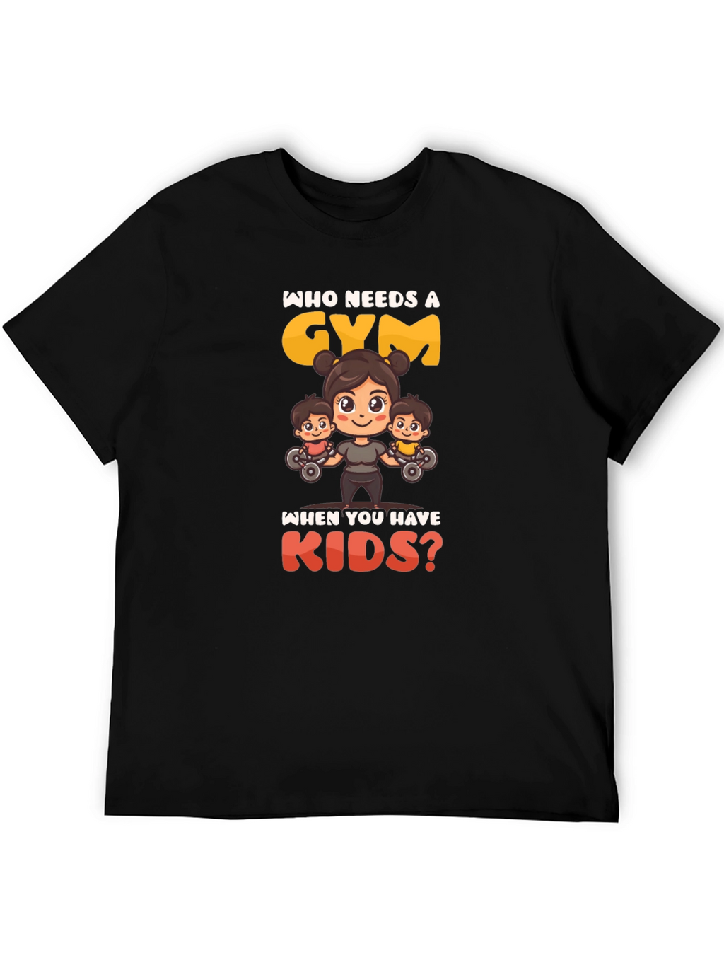 Who Needs a Gym? T-Shirt