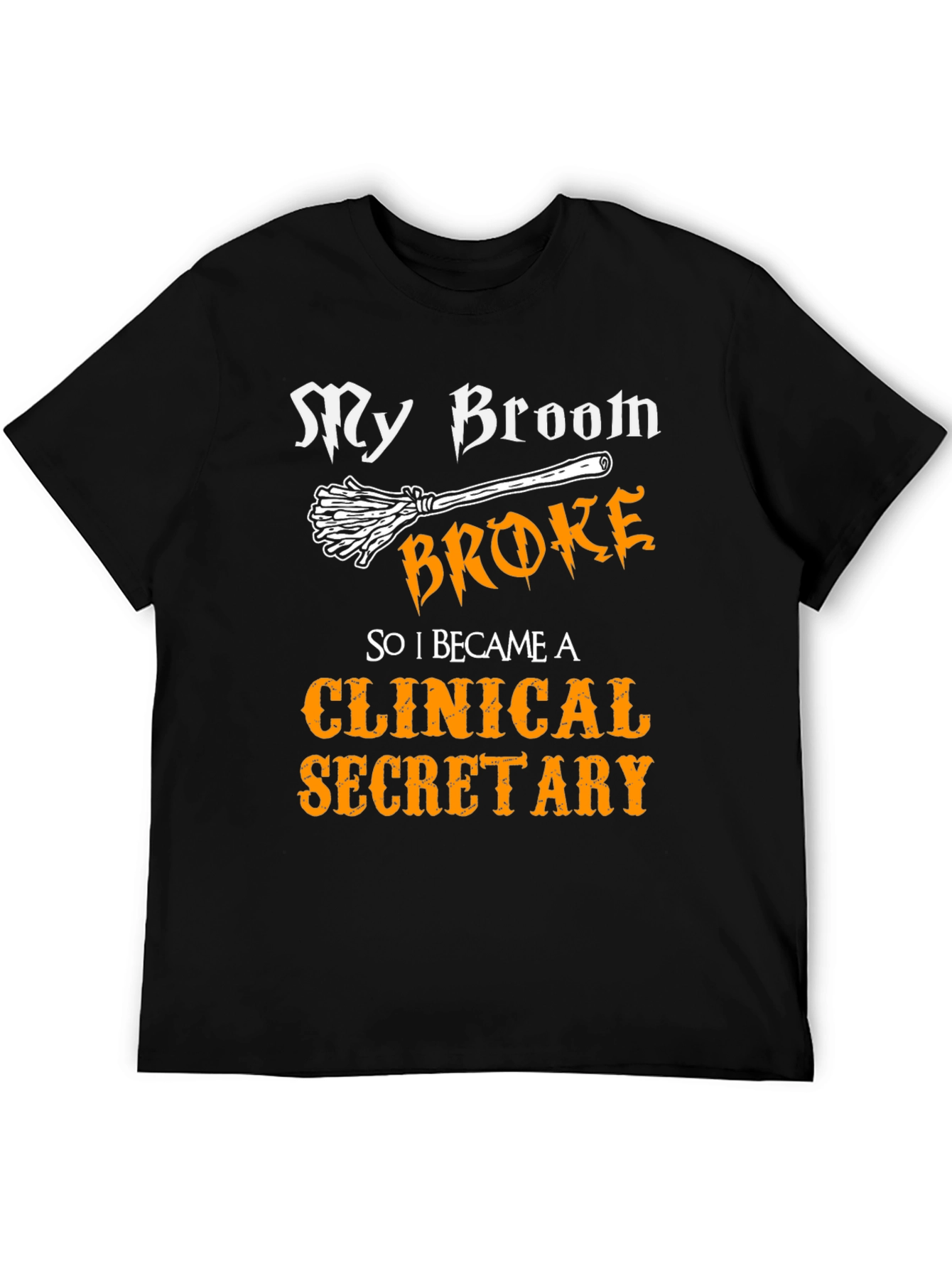 My Broom Broke Clinical Secretary T-Shirt
