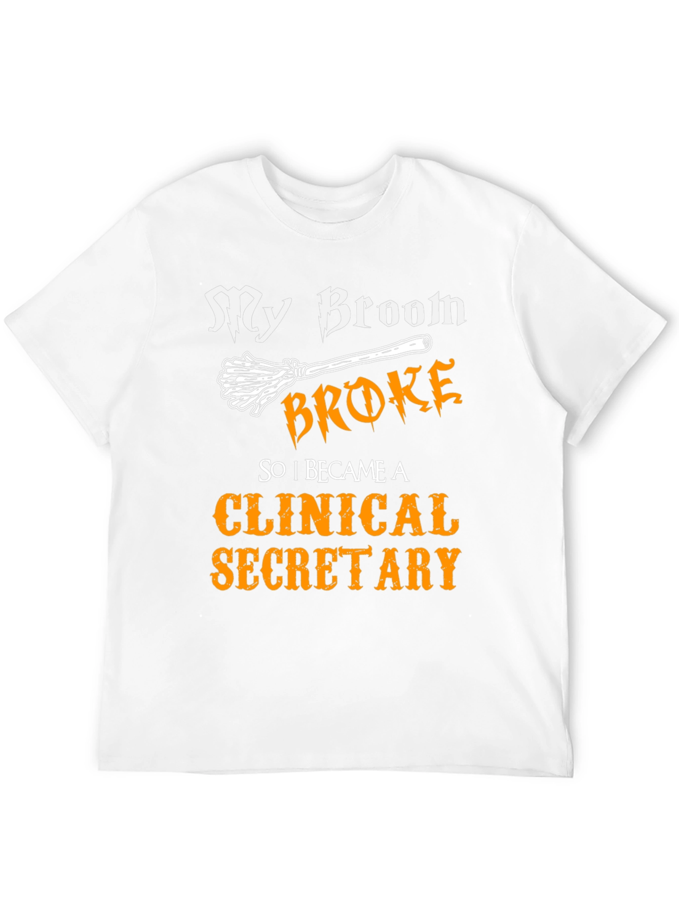 My Broom Broke Clinical Secretary T-Shirt