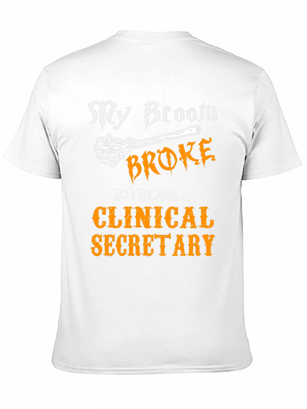 My Broom Broke Clinical Secretary T-Shirt
