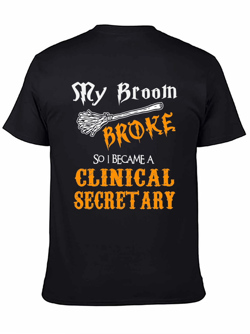 My Broom Broke Clinical Secretary T-Shirt