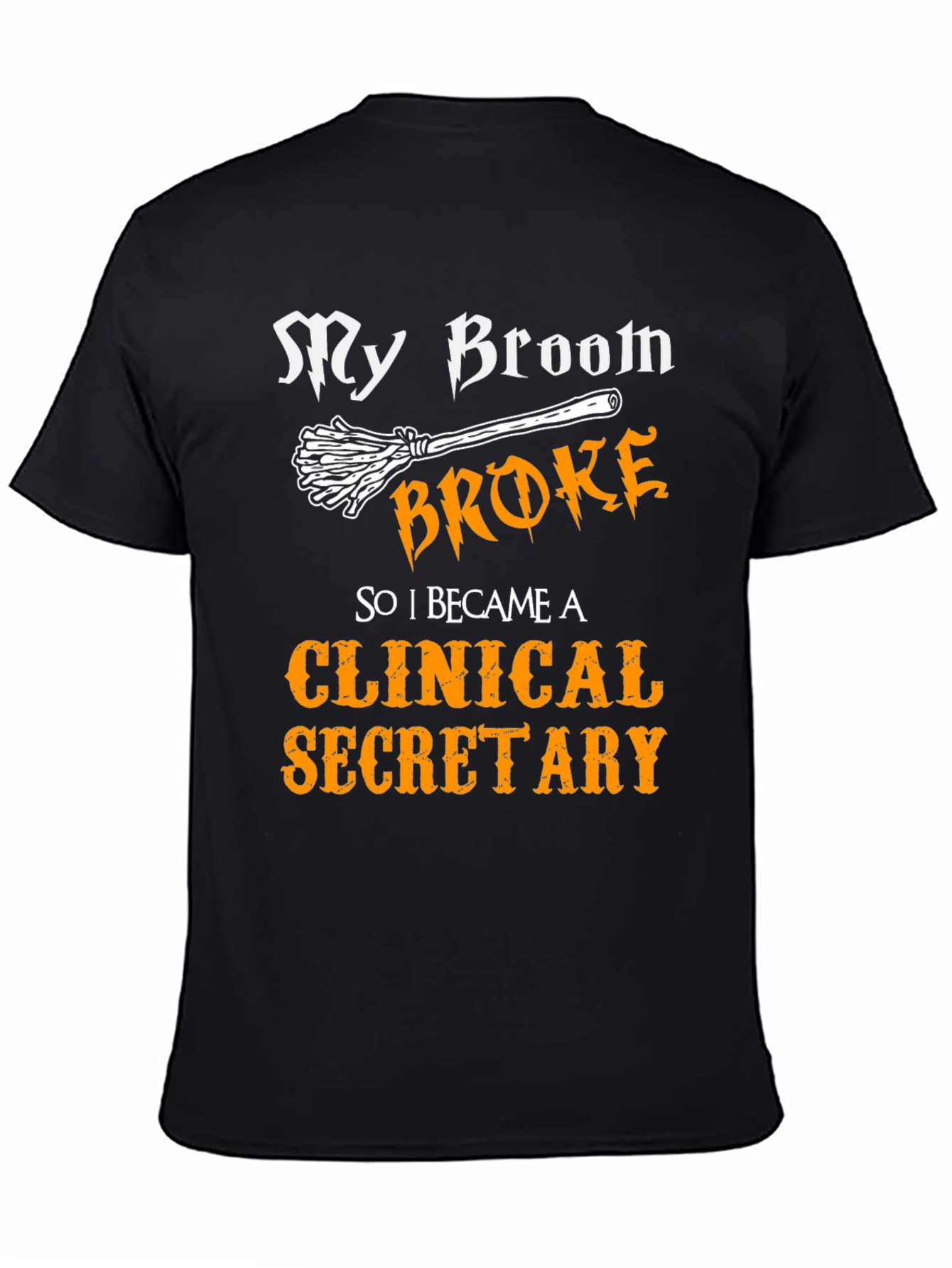 My Broom Broke Clinical Secretary T-Shirt