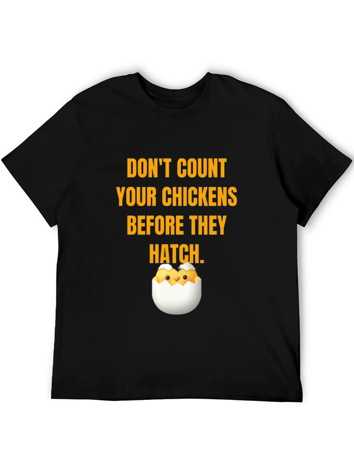 Dont Count Your Chickens T-Shirt