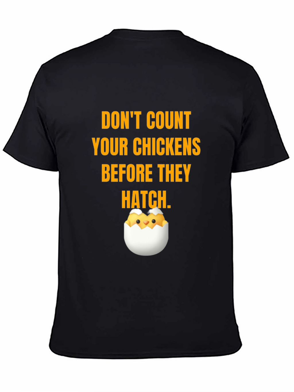 Dont Count Your Chickens T-Shirt