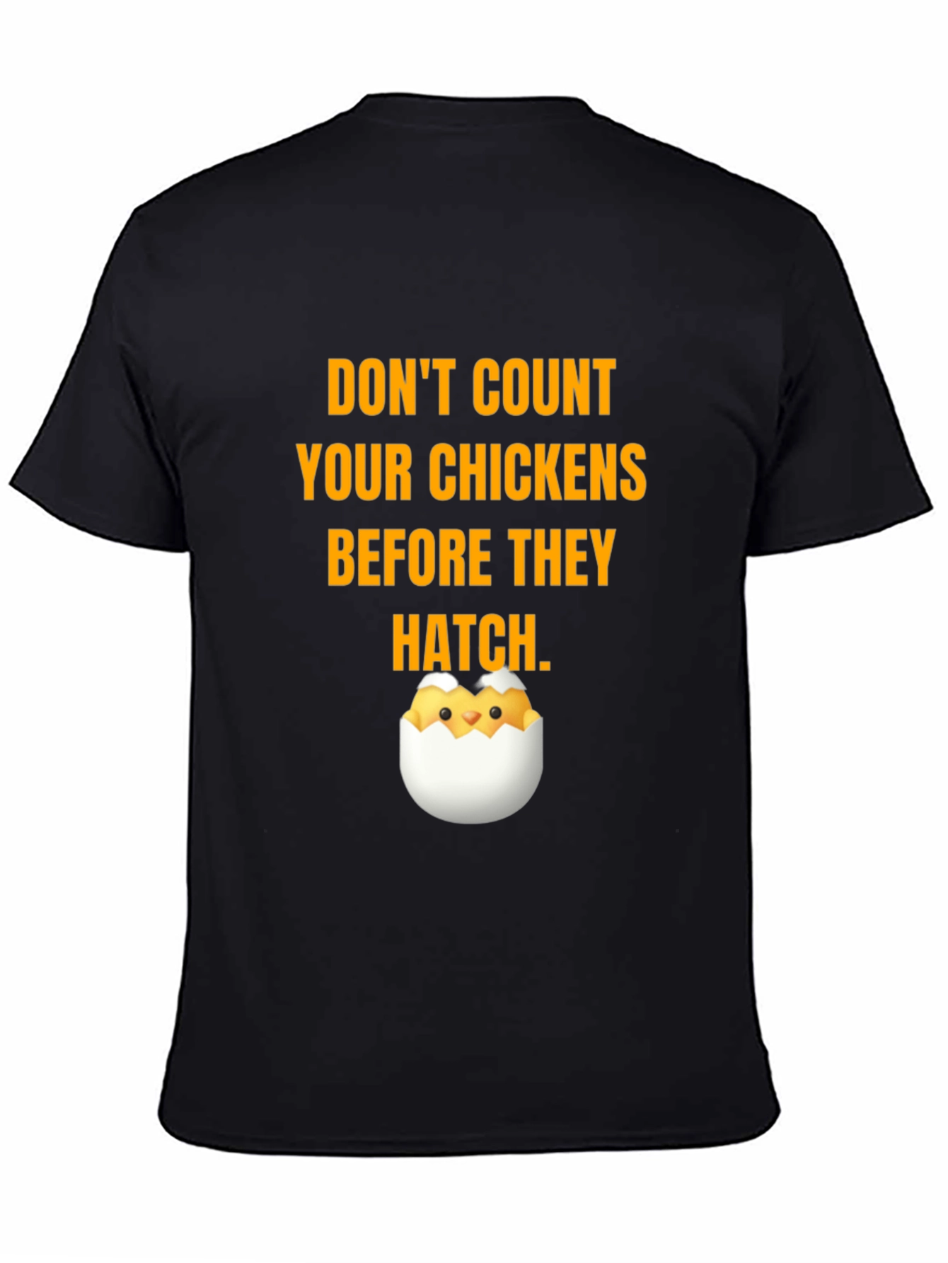 Dont Count Your Chickens T-Shirt