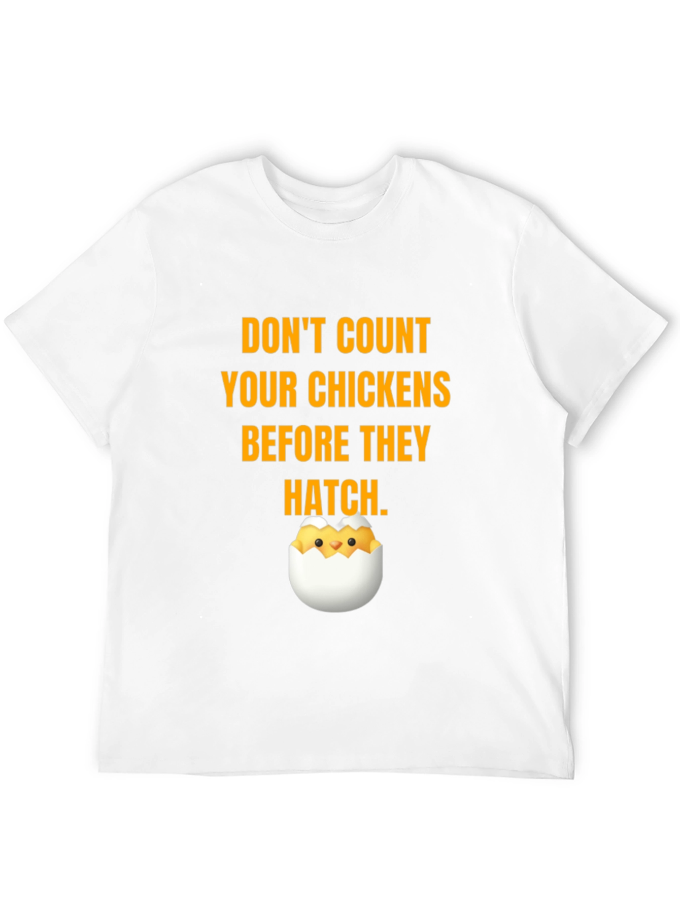 Dont Count Your Chickens T-Shirt