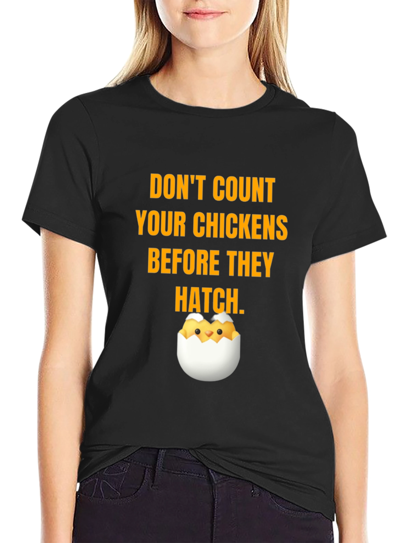 Dont Count Your Chickens T-Shirt