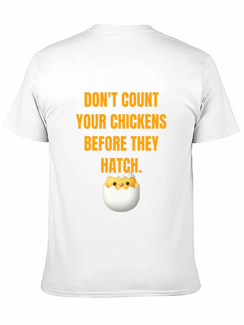 Dont Count Your Chickens T-Shirt
