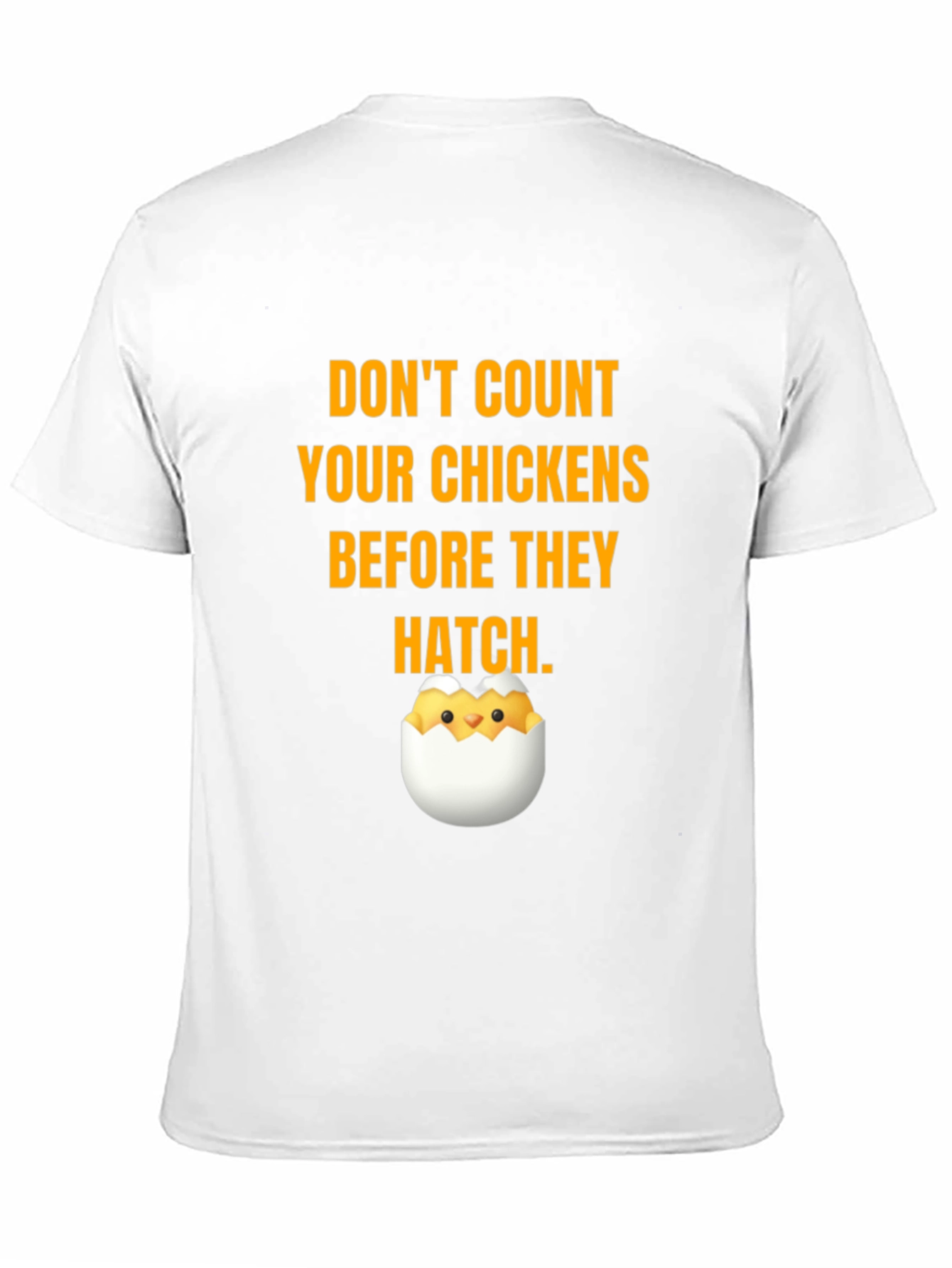 Dont Count Your Chickens T-Shirt