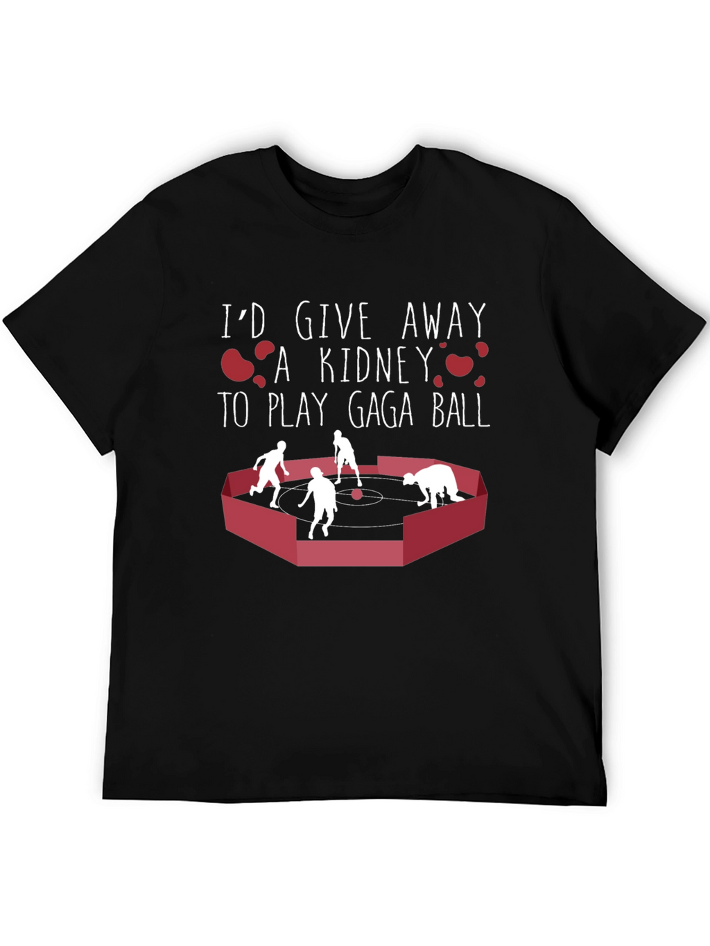 Gaga Ball T-Shirt: Id Give a Kidney
