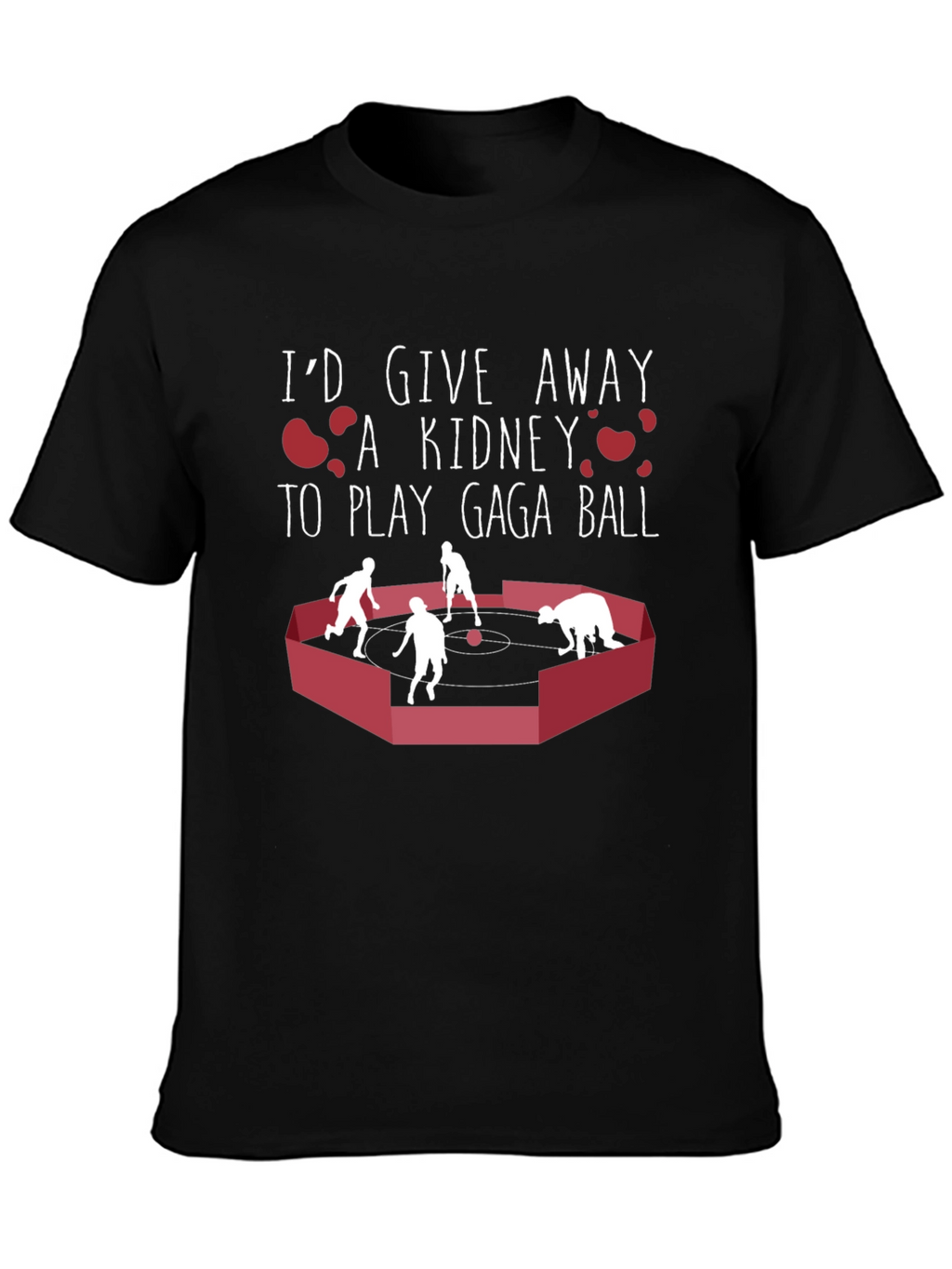 Gaga Ball T-Shirt: Id Give a Kidney