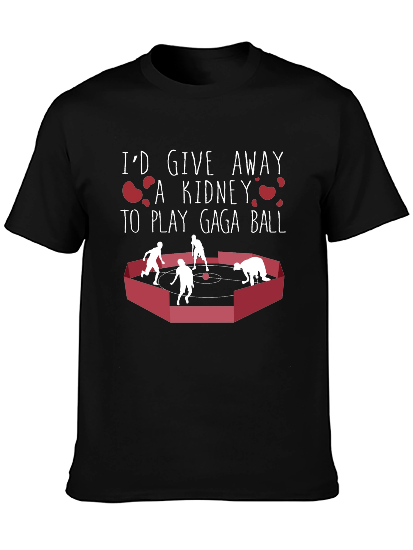 Gaga Ball T-Shirt: Id Give a Kidney