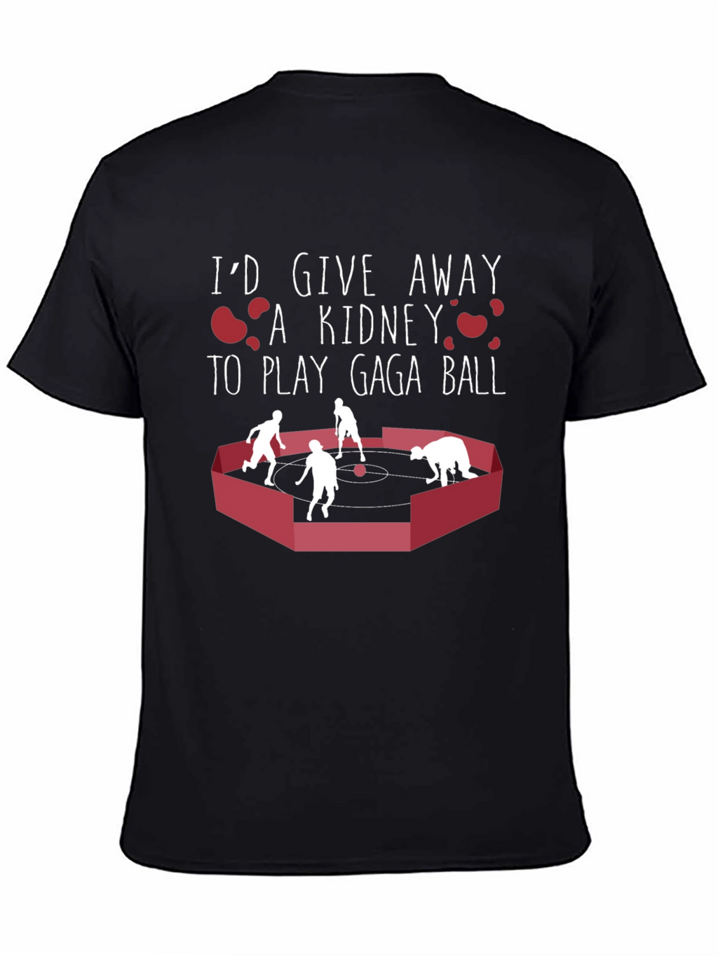 Gaga Ball T-Shirt: Id Give a Kidney