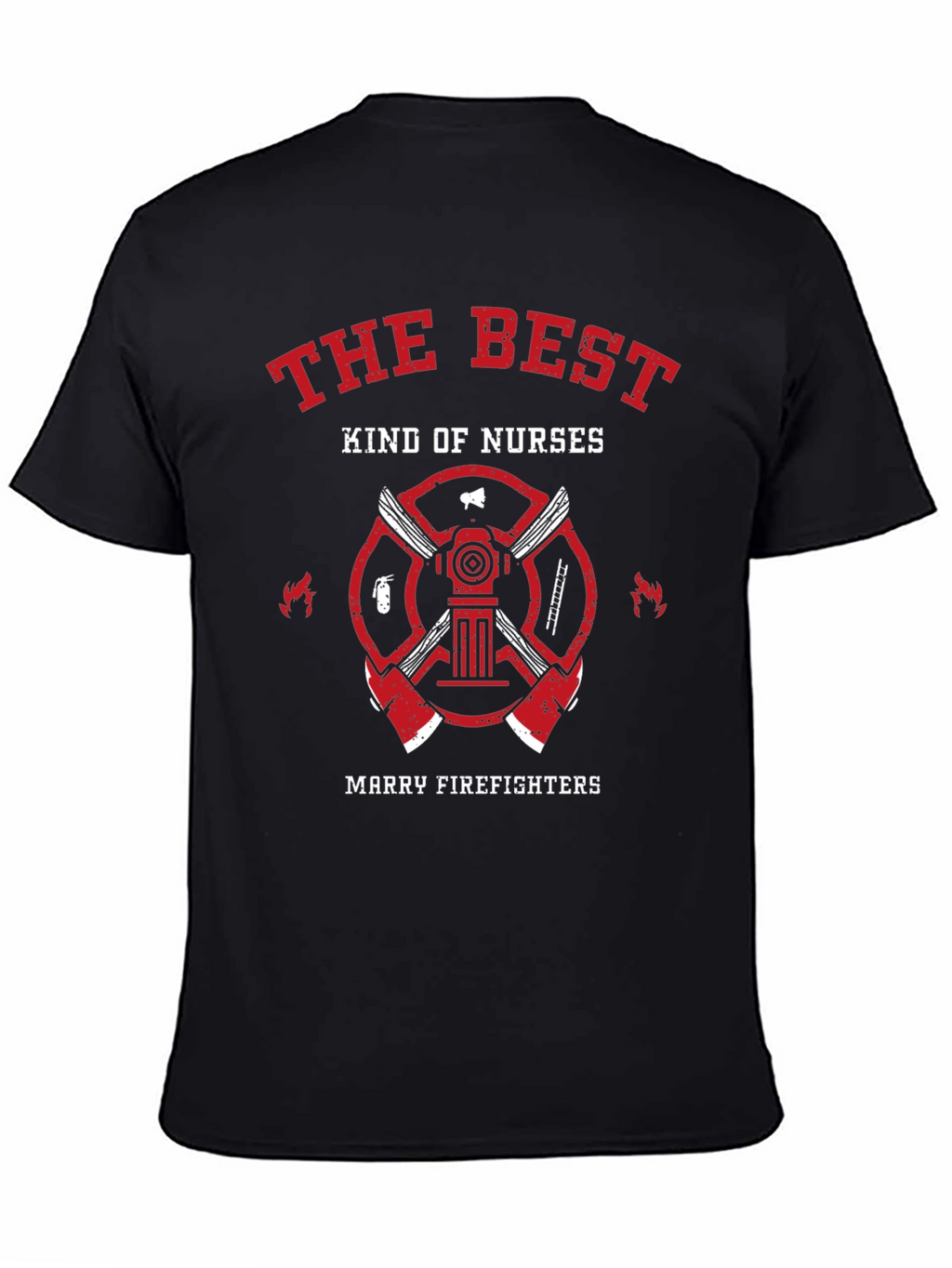 The Best Kind of Nurses Marry Firefighters T-Shirt