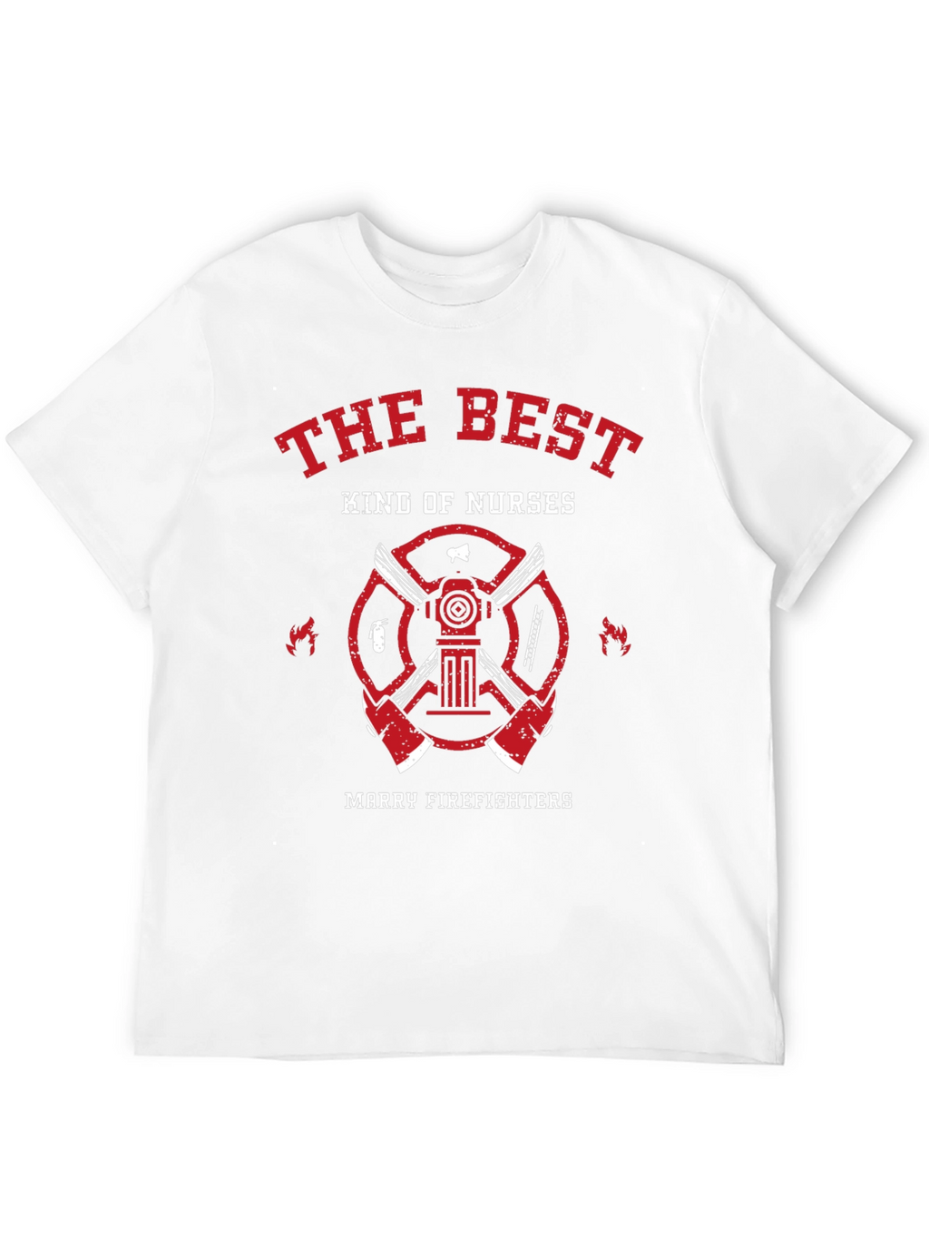 The Best Kind of Nurses Marry Firefighters T-Shirt