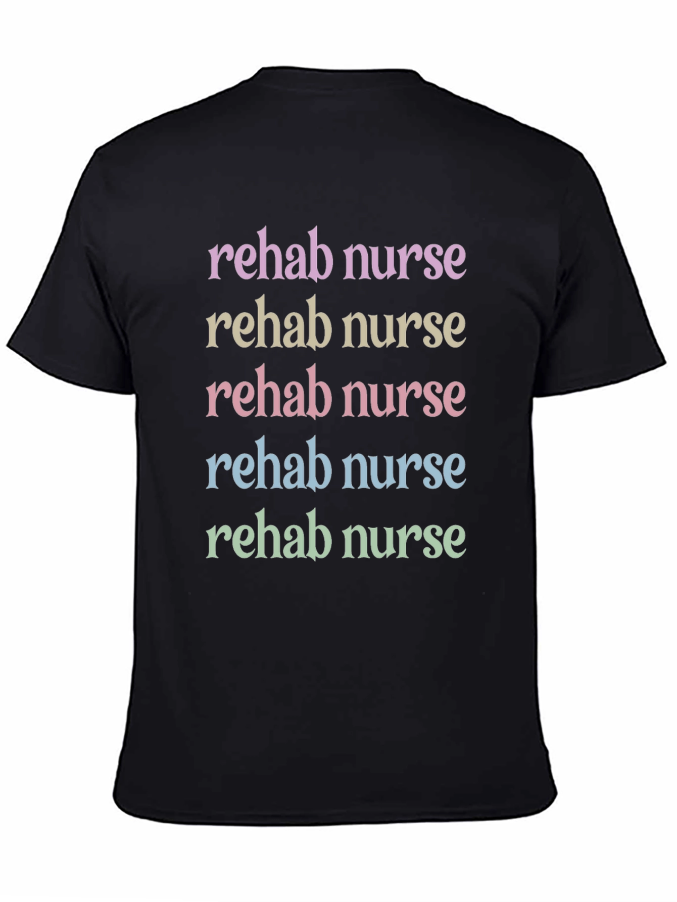 Rehab Nurse T-Shirt - Colorful Text Design