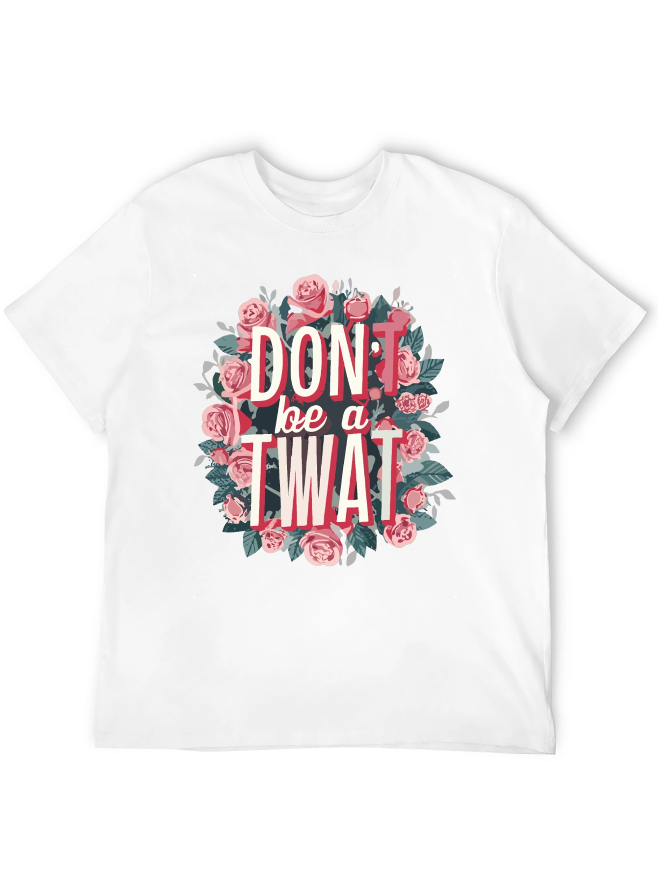 Dont Be a Twat Floral Graphic Tee