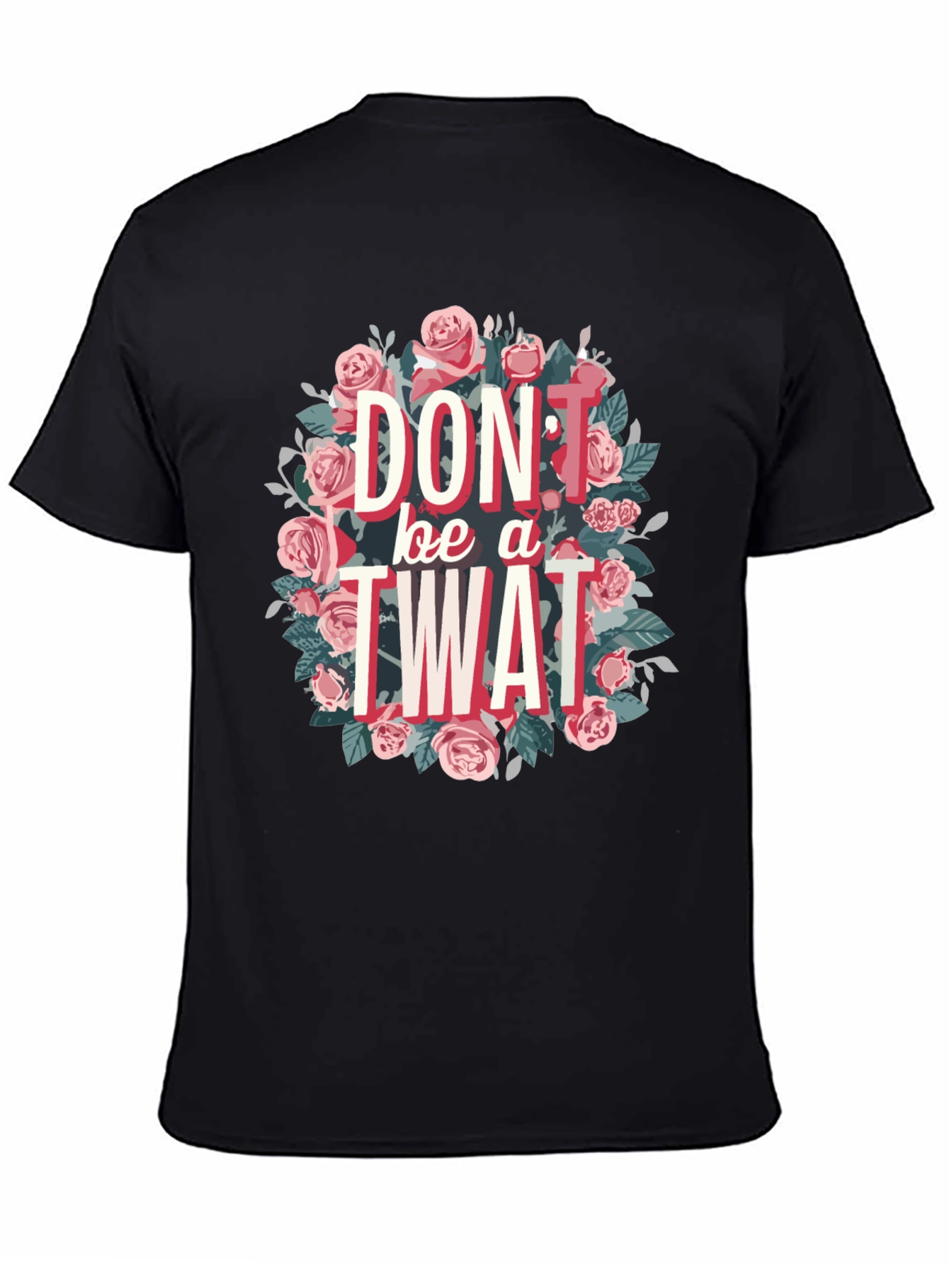 Dont Be a Twat Floral Graphic Tee