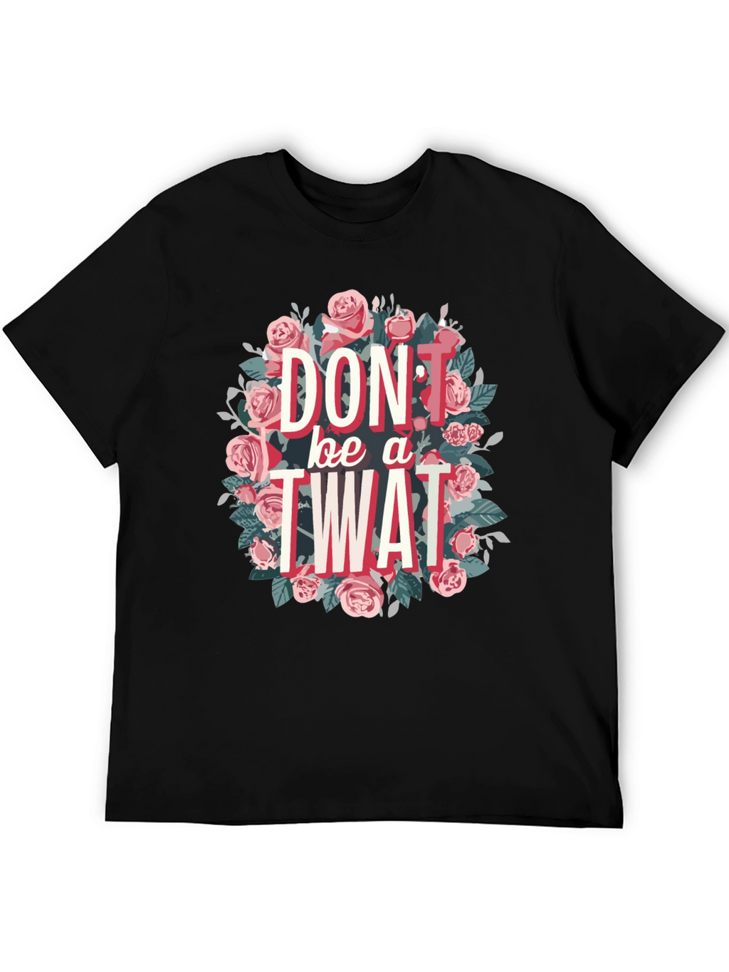 Dont Be a Twat Floral Graphic Tee