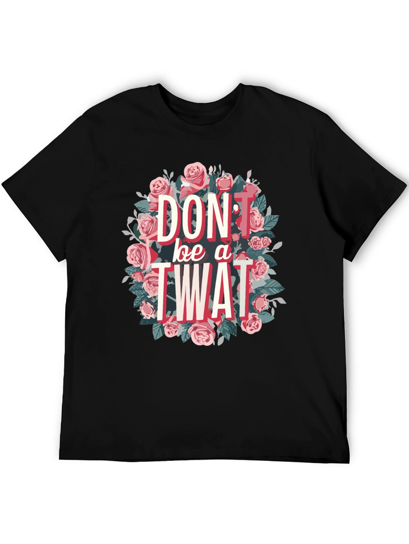 Dont Be a Twat Floral Graphic Tee