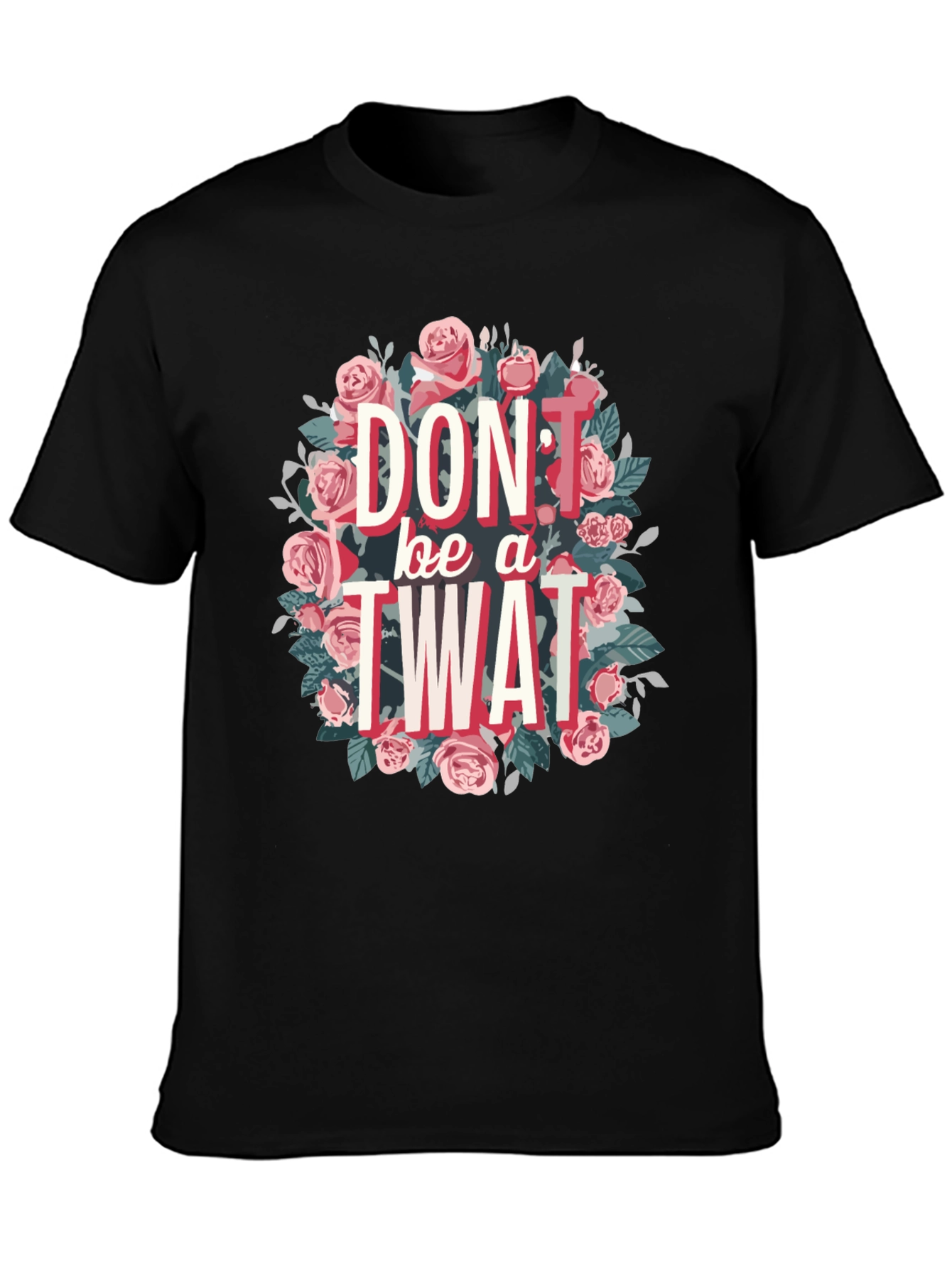 Dont Be a Twat Floral Graphic Tee