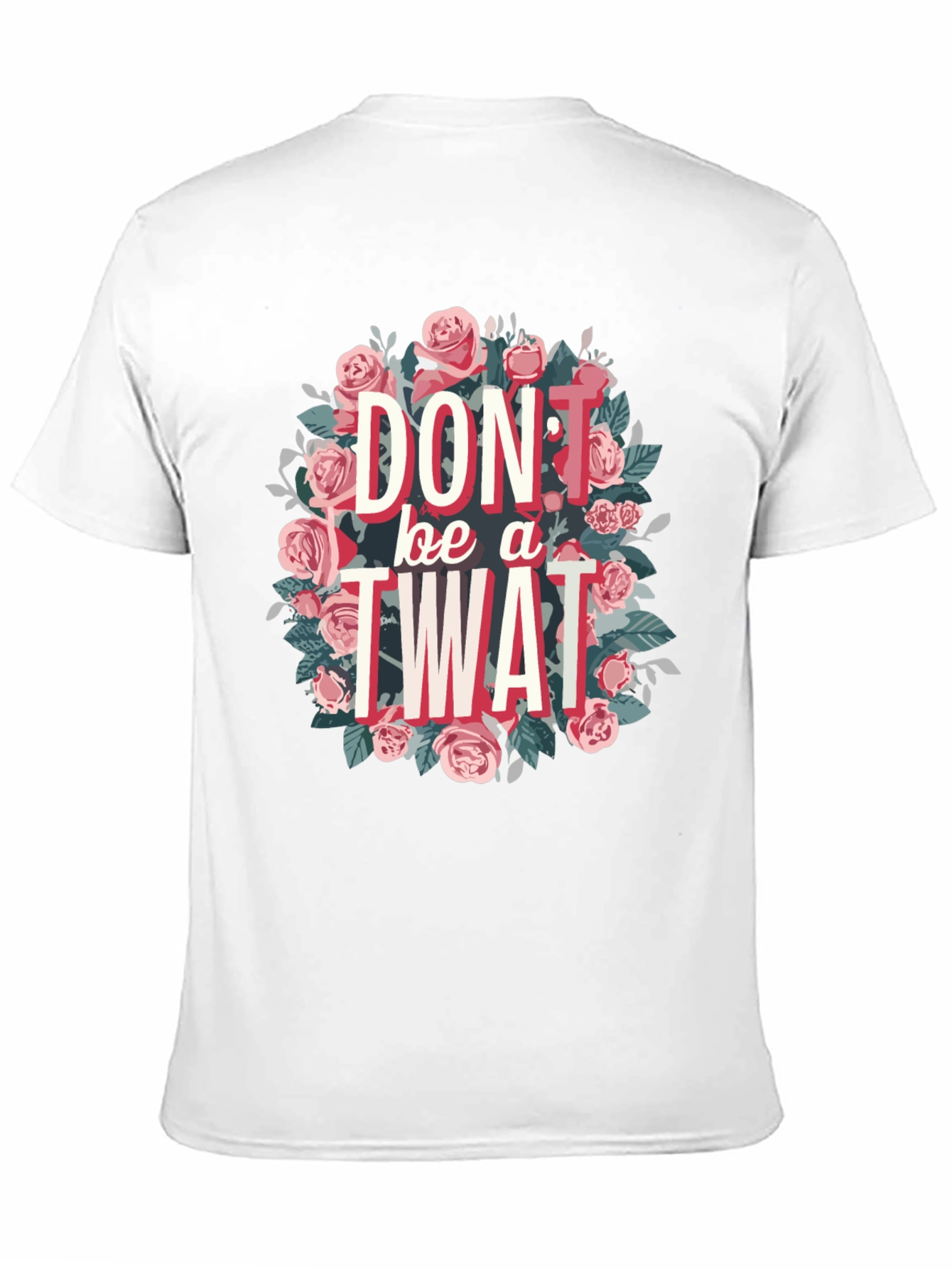 Dont Be a Twat Floral Graphic Tee