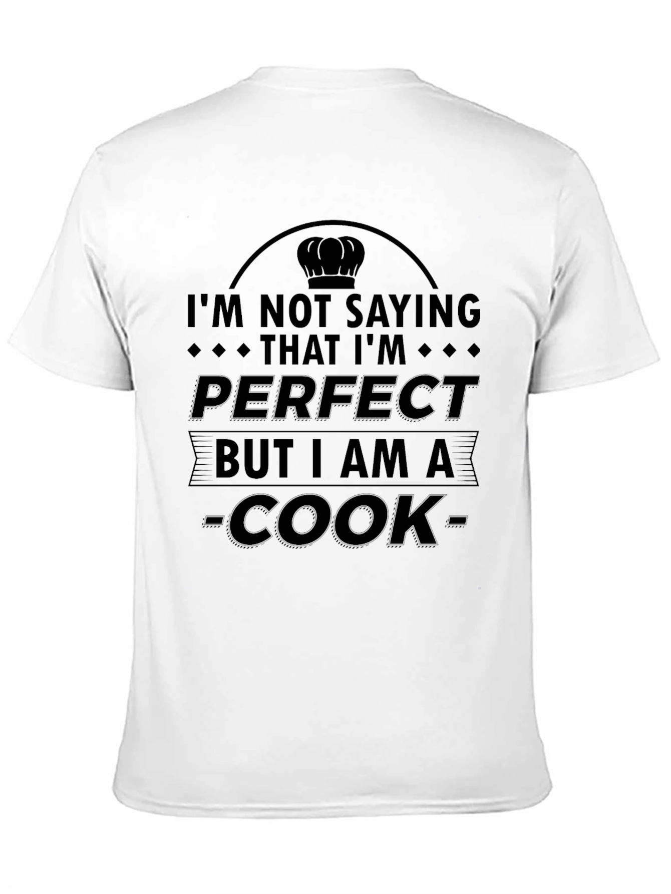 Im Not Saying Im Perfect Cook T-Shirt