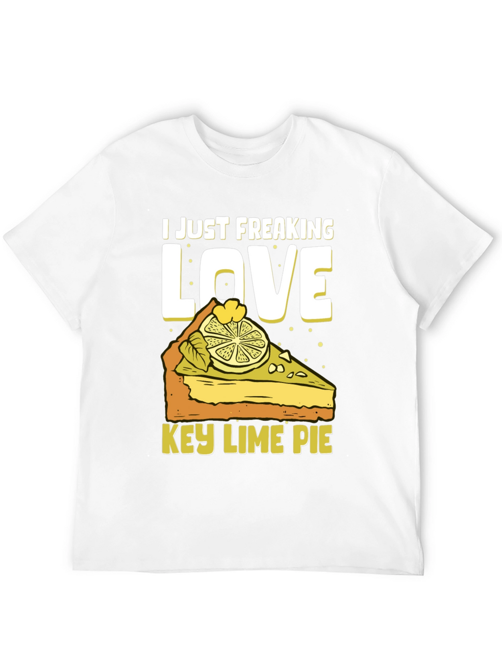 Key Lime Pie Lover T-Shirt - Freaking Love It!