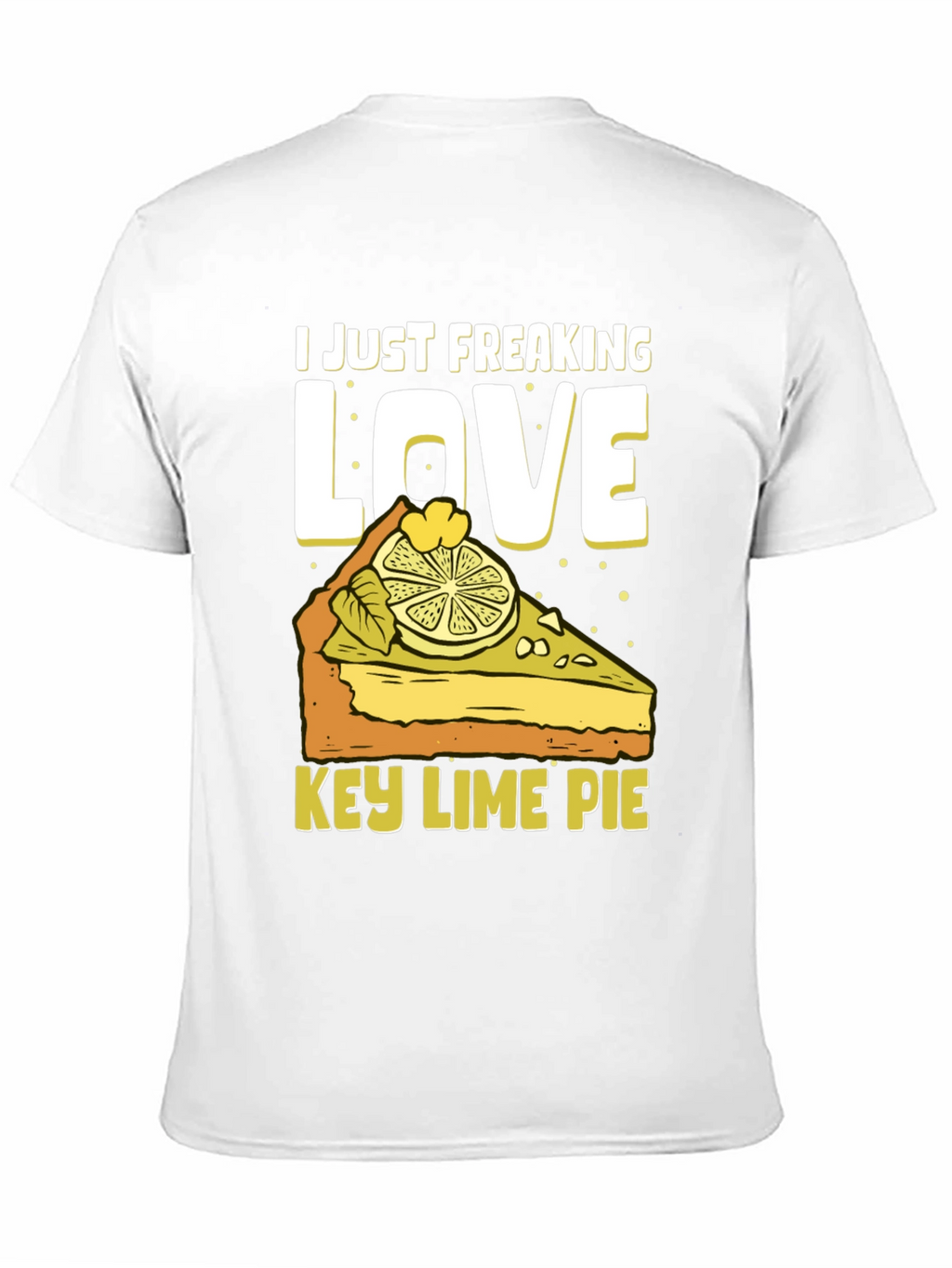Key Lime Pie Lover T-Shirt - Freaking Love It!