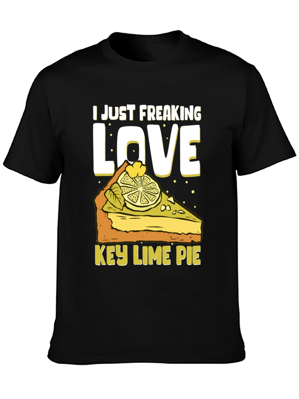Key Lime Pie Lover T-Shirt - Freaking Love It!
