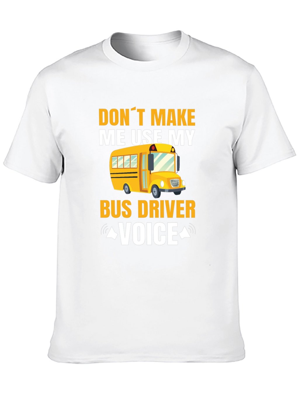 Funny Bus Driver Voice T-Shirt