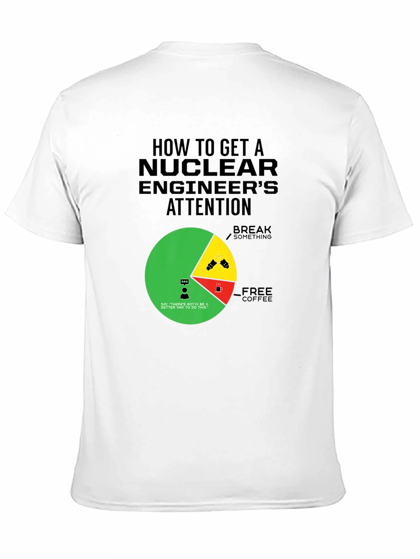 Nuclear Engineer Attention Graphic Tee - Funny Gift