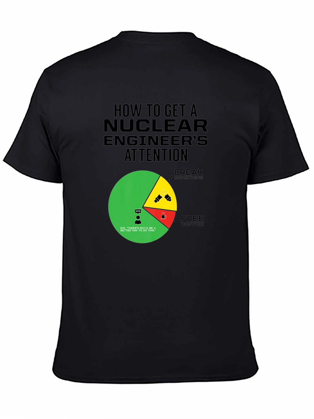Nuclear Engineer Attention Graphic Tee - Funny Gift
