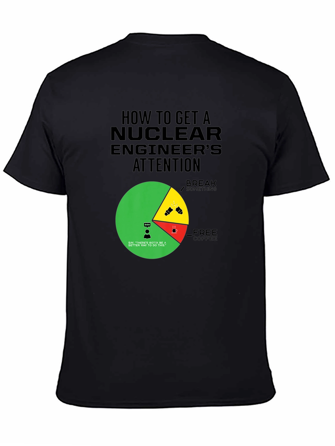 Nuclear Engineer Attention Graphic Tee - Funny Gift